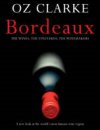 Bordeaux by Oz Clarke <br /> 89 out of 100