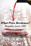 What Price Bordeaux? by Benjamin Lewin MW<br /> 91 out of 100
